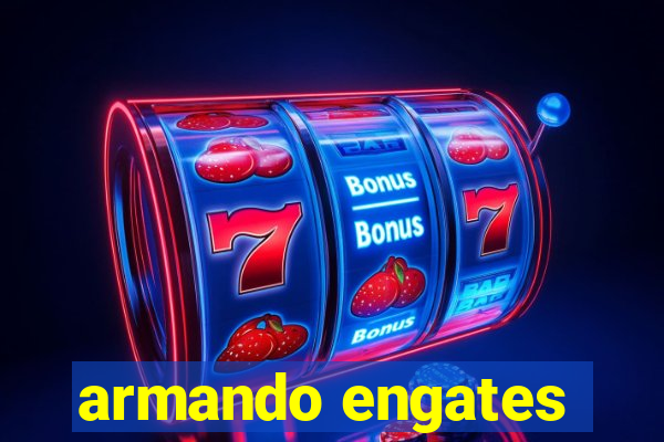 armando engates